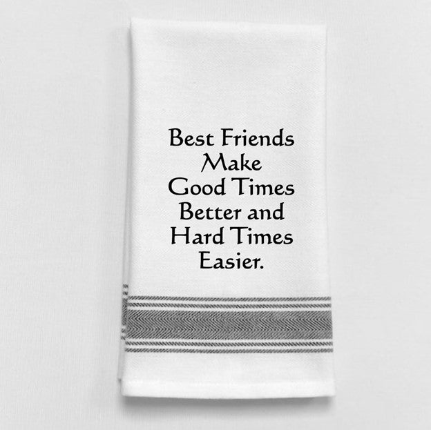 Wild Hare Bistro Towel "Best Friends Make Good Times Better and Hard Time Easier"