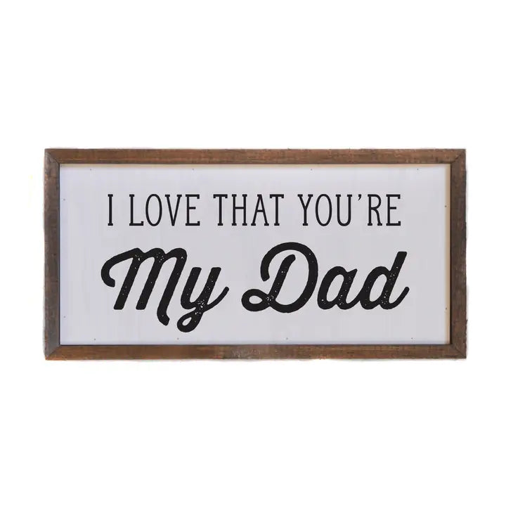 I Love That You're My Dad Fathers Day Gift Home Decor