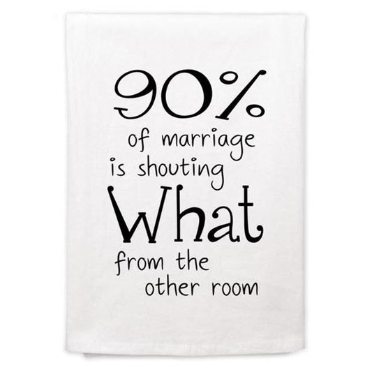 Kitchen Towel 90% of Marriage is Shouting