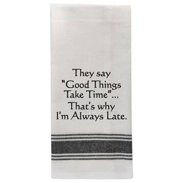 Wild Hare Bistro Towel They Say Good Things Take Time