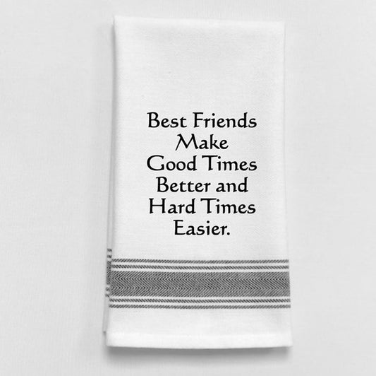 Wild Hare Bistro Towel  "Best Friends Make Good Times Better and Hard Time Easier"