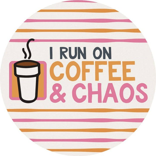 Car Coaster I Run On Coffee and Chaos