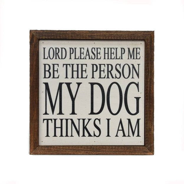 Be The Person My Dog Thinks I Am Sign
