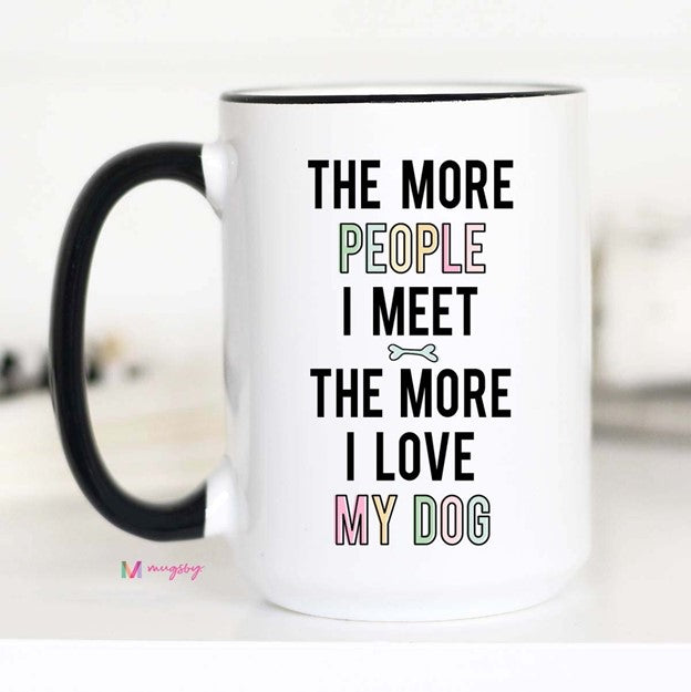 The More People I Meet Dog Lover Coffee Mug