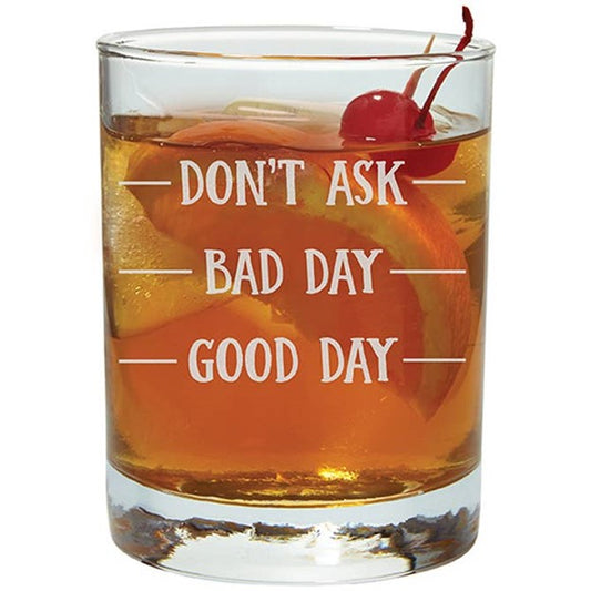 Don't Ask Good Day Bad Day Rocks Glass