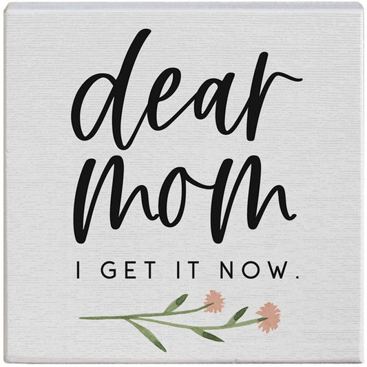 Dear Mom I Get It Now Sign
