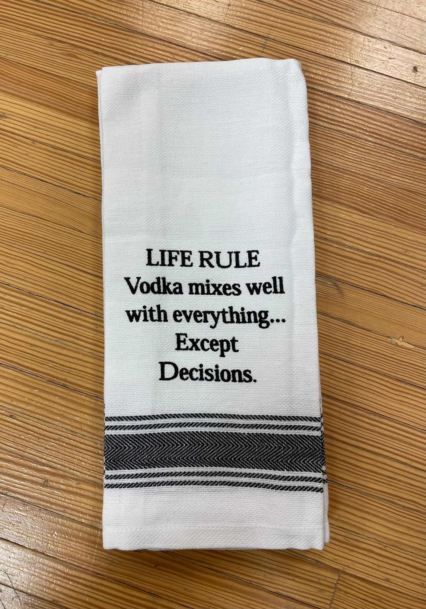 Wild Hare Bistro Towel  "Life Rule Vodka mixes well with everything...Except Decisions"