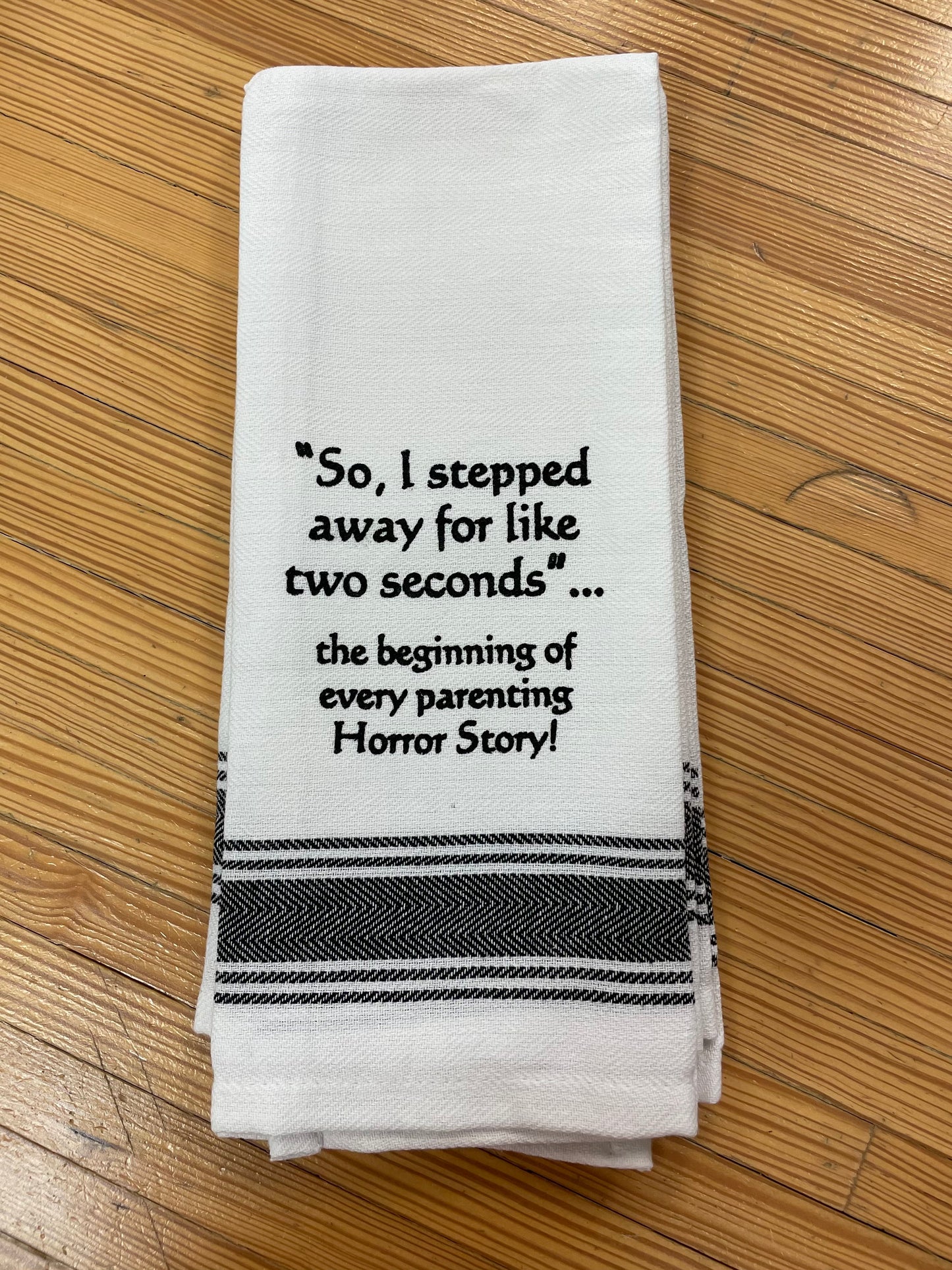 Wild Hare Bistro Towel  "So, I stepped away for like two seconds"...