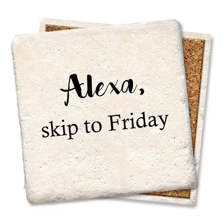 Tipsy Coaster "Alexa, skip to Friday"